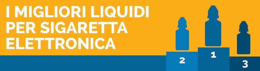 I migliori liquidi per sigaretta elettronica" alt="I migliori liquidi per sigaretta elettronica