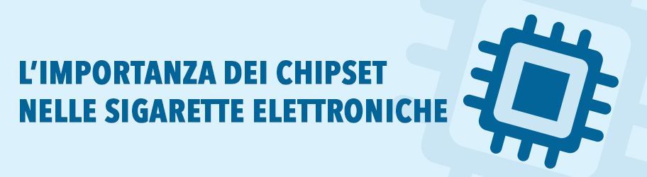 Importanza dei chipset nelle sigarette elettroniche