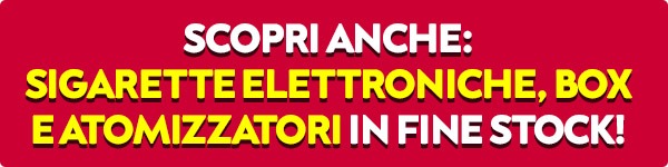 Scopri anche Sigarette Elettroniche, box e atomizzatori in Fine Stock